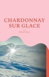 Bernard Dumez - Une aventure de Petunias W. Majores  : Chardonnay sur glace - (on the rocks !).