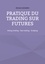 Michel Cataneo - Pratiques du trading sur futures - Swing trading, Day trading, Scalping.