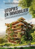 Bellec claire Flurin et Fanny Costes - Utopies en Immobilier - Recueil d'idées pas si farfelues pour transformer l'immobilier au profit d'une meilleure performance environnementale et sociale.