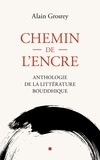 Alain Grosrey - Chemin de l'Encre - Anthologie de la littérature bouddhique.