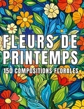 Créatif Factory - Fleurs de printemps - 150 dessins de compositions florales.