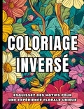 Carnet de couleur Chromathérapie - Coloriage inversé - Esquissez des motifs pour une expérience florale unique.