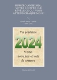 Martine Ménard - Numérologie 2024... - Votre chiffre clé révèle ce qui vous attend chaque mois !.