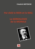Friedrich Nietzsche - Par delà le bien et le mal -- La généalogie de la morale.