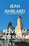 Jean Amblard - Ad vitam aeternam  : AD VITAM ÆTERNAM TOME II - 2.