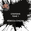 Rébecca Cinçon - Mes citations et mes pensées  : Citations.