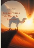 Catherine Rocca - Les aventures de Momo le chameau.
