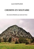 José Casatéjada - Chemins en solitaire - Des monts d'Ardèche aux monts du Forez.