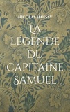 Nicolas Haussy - La légende du capitaine Samuel.