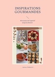 Sabrina Thibault - Inspirations gourmandes - 40 recettes de l'apéritif au dessert - Volume 1.