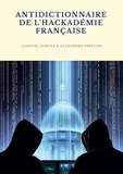 Ludovic Gorges et Alexandra Freulon - Antidictionnaire de hackademie francaise.