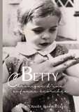 Marie-claude Bonmariage - Betty - chronique d'une enfance écorchée.