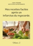 Cédric Menard - Mes recettes faciles après un infarctus du myocarde. - Volume 2.