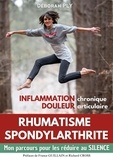 Deborah Ply - Rhumatisme spondylarthrite Inflammation chronique Douleur articulaire - Mon parcours pour les réduire au silence.