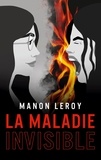 Manon Leroy - La maladie invisible.