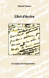 Michel Théron - L'Art d'écrire - Les enjeux de l'expression.