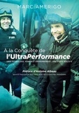 Marc Amerigo - A la conquête de l'UltraPerformance - Unir technologie, humain et environnement : une utopie réaliste.