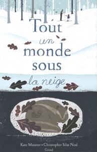 Kate Messner - Tout un monde sous la neige.