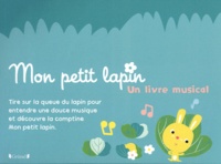Olivia Cosneau - Mon petit lapin - Un livre musical.