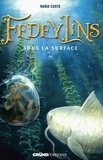 Nadia Coste - Fedeylins Tome 3 : Sous la surface.