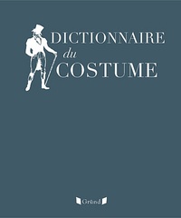 Dictionnaire du costume et de ses accessoires des armes et des étoffes des origines à nos jours