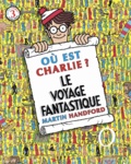 Martin Handford - Où est Charlie ? Le voyage fantastique - Avec une mini loupe.