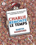 Martin Handford - Charlie remonte le temps - Avec une mini loupe.