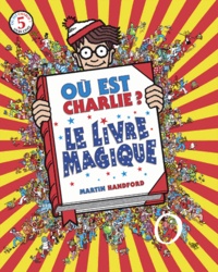 Martin Handford - Où est Charlie ? Le livre magique - Avec une mini loupe.
