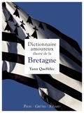 Yann Queffélec - Dictionnaire amoureux illustré de la Bretagne.