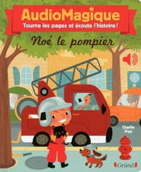 Bénédicte Rivière et Charlie Pop - Audiomagique Noé le pompier.