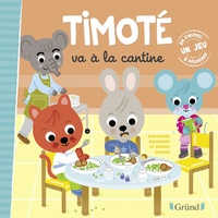 Emmanuelle Massonaud et Mélanie Combes - Timoté  : Timoté va à la cantine.