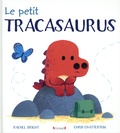 Rachel Bright et Chris Chatterton - Le petit Tracasaurus.