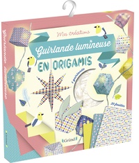 Emilie Lapeyre - Guirlande lumineuse en origamis - Avec 20 feuilles d'origamis décorées de motifs tendance, une guirlande avec 10 petites loupiotes et un dépliant avec 5 modèles.