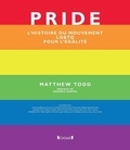 Matthew Todd - Pride - L'histoire du mouvement LGBT pour l'égalité.