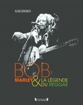 Alain Gardinier - Bob Marley & la légende du reggae.