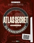 Bruno Fuligni - Atlas secret du renseignement avec Le bureau des légendes - 130 cartes et infographies pour découvrir la face cachée du monde.