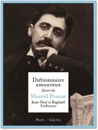 Jean-Paul Enthoven et Raphaël Enthoven - Dictionnaire amoureux illustré de Marcel Proust.