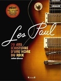 Julien Bitoun - Les Paul - 70 ans d'histoire d'une icône du rock.