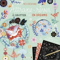Sandrine Monnier - Attrape-rêves à gratter et en origamis - Avec 2 fils de coton, 4 cartes à gratter et 6 feuilles d'origamis.