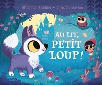 Rhiannon Fielding et Chris Chatterton - Au lit, petit loup !.