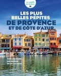 Mathilde Bénézet et Charlotte Brouillard - Les plus belles pépites de Provence et de Côte d'azur - Pour une heure, une journée ou les vacances.