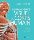 Alice-M Roberts - Le grand guide visuel du corps humain.
