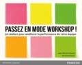 Jean-Michel Moutot et David Autissier - Passez en mode workshop ! - 50 ateliers pour améliorer la performance de votre équipe.