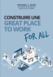 Michael C. Bush - Construire une great place to work for all - Au service de la performance économique, des collaborateurs et de la société.