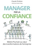 Claude Chrétien - Manager par la confiance - Mettre l'humain au coeur des transformations de l'entreprise.