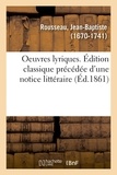 Jean-Baptiste Rousseau - Oeuvres lyriques. Édition classique précédée d'une notice littéraire.
