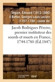 Edouard Séguin - Jacob Rodrigues Péreire, premier instituteur des sourds et muets en France, 1744-1780.