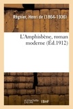 Régnier henri De - L'Amphisbène, roman moderne.