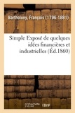 François Bartholony - Simple exposé de quelques idées financières et industrielles.