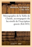 Jean-Baptiste Monfalcon - Monographie de la Table de Claude, accompagnée du fac-similé de l'inscription gravée.